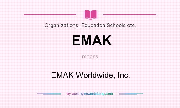 What does EMAK mean? It stands for EMAK Worldwide, Inc.