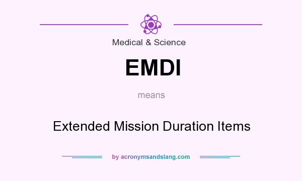 What does EMDI mean? It stands for Extended Mission Duration Items