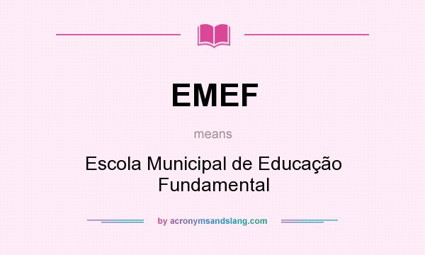 What does EMEF mean? It stands for Escola Municipal de Educação Fundamental