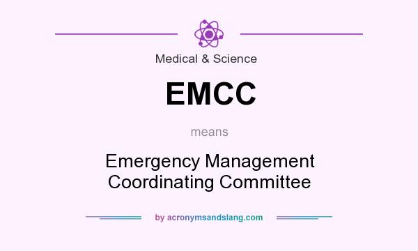 What does EMCC mean? It stands for Emergency Management Coordinating Committee