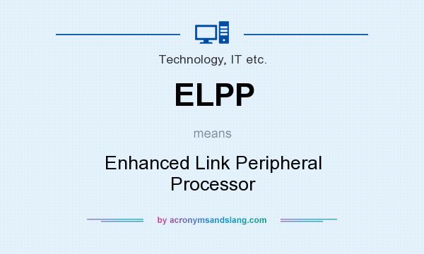 What does ELPP mean? It stands for Enhanced Link Peripheral Processor