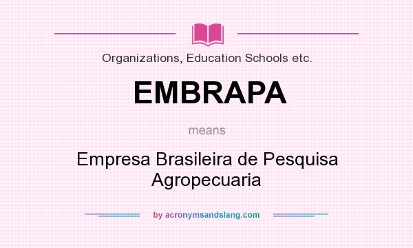 What does EMBRAPA mean? It stands for Empresa Brasileira de Pesquisa Agropecuaria