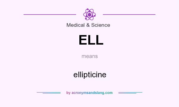 What does ELL mean? It stands for ellipticine