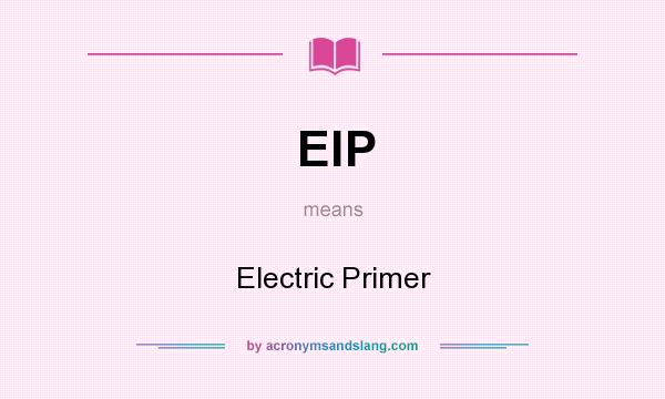 What does ElP mean? It stands for Electric Primer
