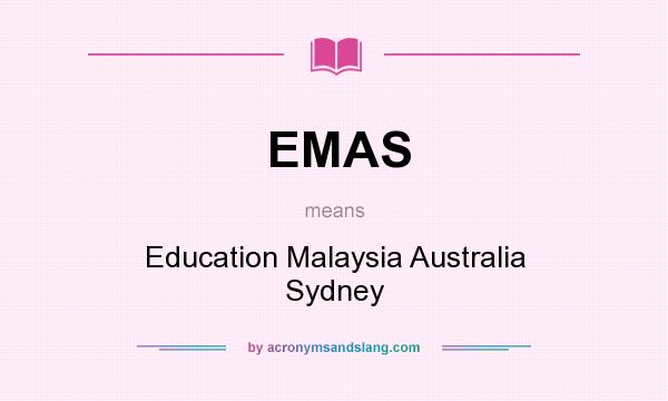What does EMAS mean? It stands for Education Malaysia Australia Sydney
