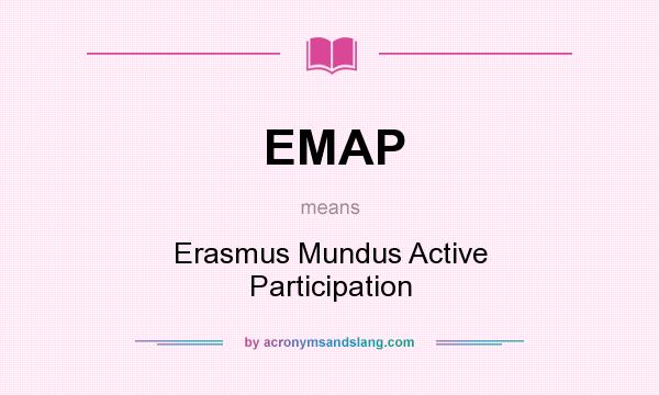 What does EMAP mean? It stands for Erasmus Mundus Active Participation