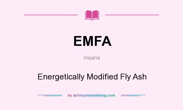 What does EMFA mean? It stands for Energetically Modified Fly Ash