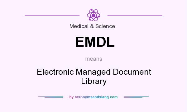 What does EMDL mean? It stands for Electronic Managed Document Library