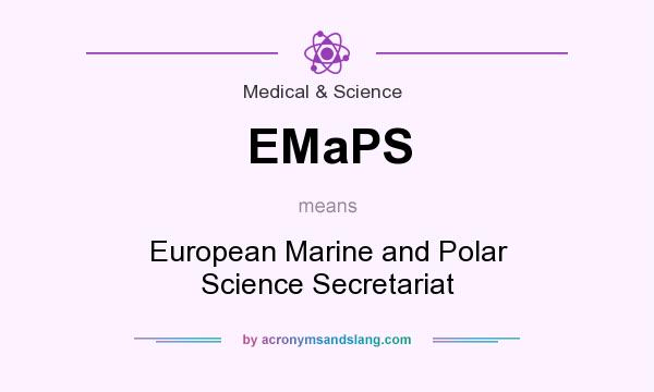 What does EMaPS mean? It stands for European Marine and Polar Science Secretariat
