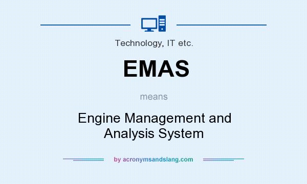 What does EMAS mean? It stands for Engine Management and Analysis System