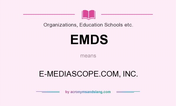 What does EMDS mean? It stands for E-MEDIASCOPE.COM, INC.