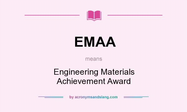 What does EMAA mean? It stands for Engineering Materials Achievement Award