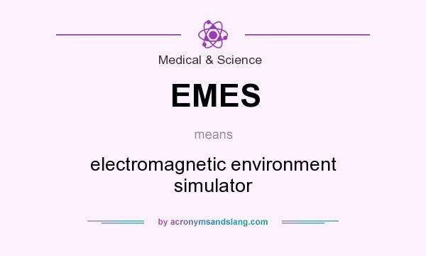 What does EMES mean? It stands for electromagnetic environment simulator