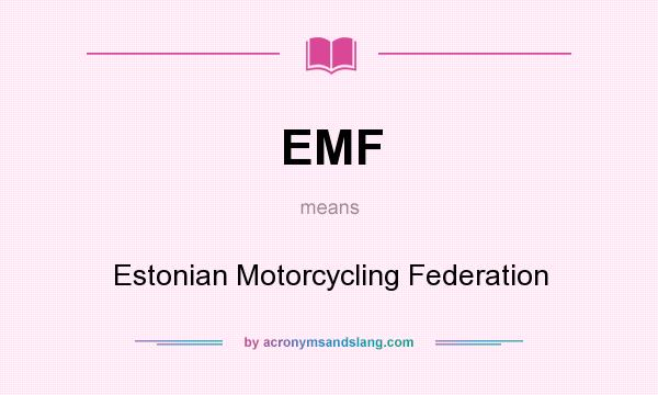 What does EMF mean? It stands for Estonian Motorcycling Federation