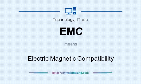 What does EMC mean? It stands for Electric Magnetic Compatibility