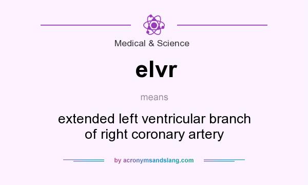 What does elvr mean? It stands for extended left ventricular branch of right coronary artery
