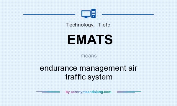 What does EMATS mean? It stands for endurance management air traffic system