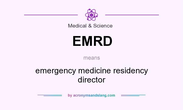 What does EMRD mean? It stands for emergency medicine residency director