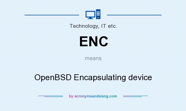 What does ENC mean? It stands for OpenBSD Encapsulating device