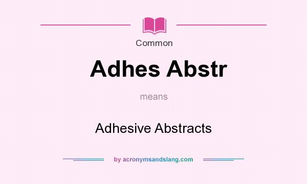 What does Adhes Abstr mean? It stands for Adhesive Abstracts