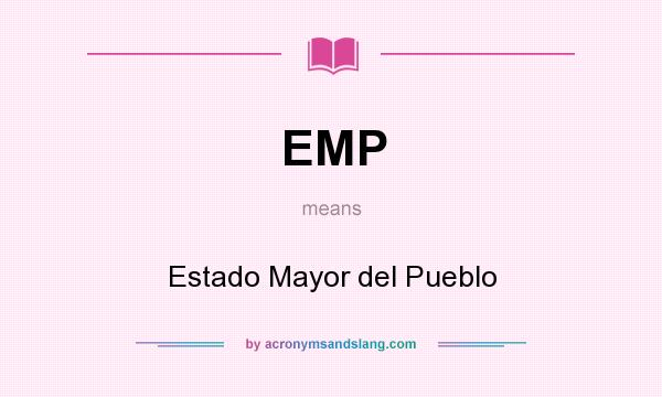 What does EMP mean? It stands for Estado Mayor del Pueblo