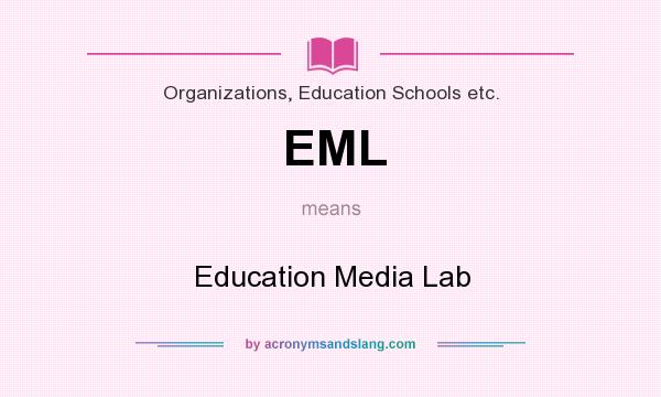 What does EML mean? It stands for Education Media Lab