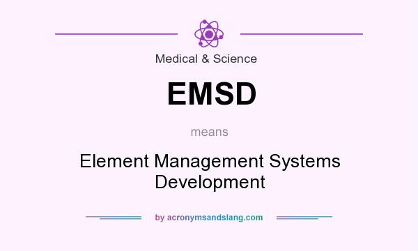 What does EMSD mean? It stands for Element Management Systems Development