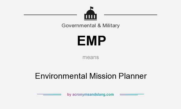 What does EMP mean? It stands for Environmental Mission Planner