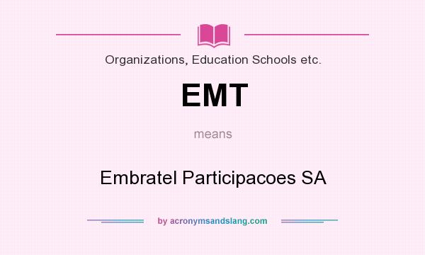 What does EMT mean? It stands for Embratel Participacoes SA