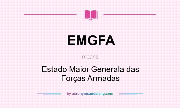 What does EMGFA mean? It stands for Estado Maior Generala das Forças Armadas