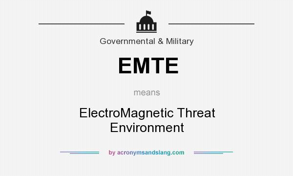 What does EMTE mean? It stands for ElectroMagnetic Threat Environment