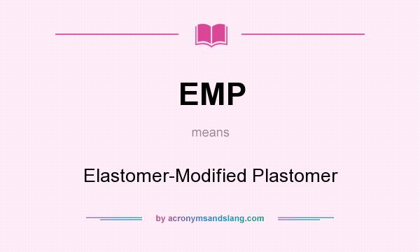 What does EMP mean? It stands for Elastomer-Modified Plastomer