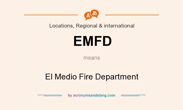 What does EMFD mean? It stands for El Medio Fire Department