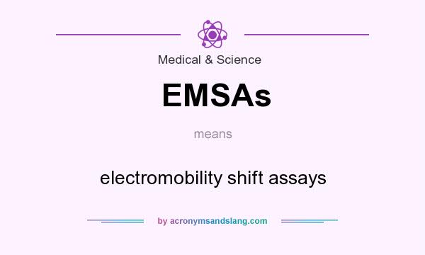 What does EMSAs mean? It stands for electromobility shift assays