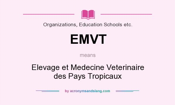 What does EMVT mean? It stands for Elevage et Medecine Veterinaire des Pays Tropicaux