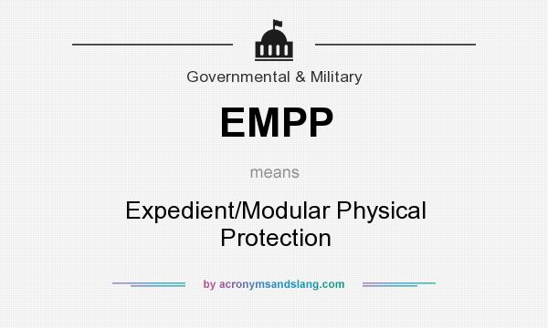 What does EMPP mean? It stands for Expedient/Modular Physical Protection