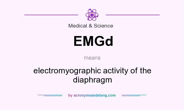 What does EMGd mean? It stands for electromyographic activity of the diaphragm