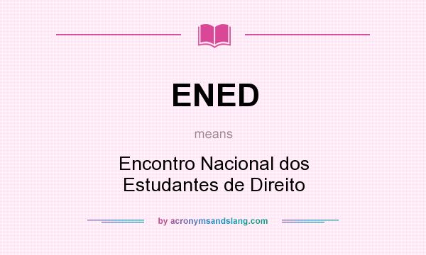 What does ENED mean? It stands for Encontro Nacional dos Estudantes de Direito