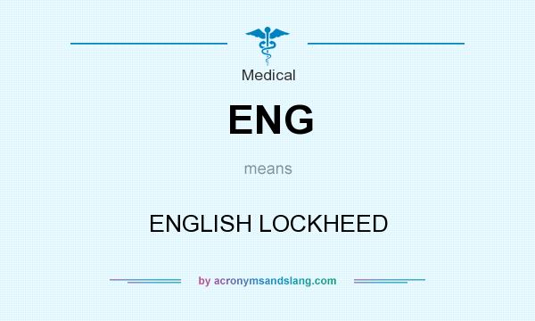 What does ENG mean? It stands for ENGLISH LOCKHEED