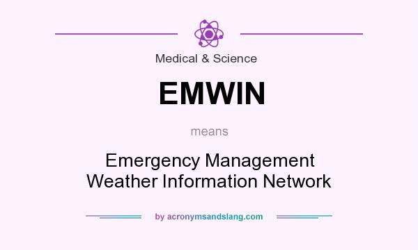 What does EMWIN mean? It stands for Emergency Management Weather Information Network