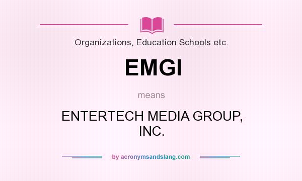 What does EMGI mean? It stands for ENTERTECH MEDIA GROUP, INC.