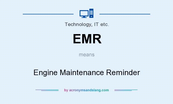 What does EMR mean? It stands for Engine Maintenance Reminder