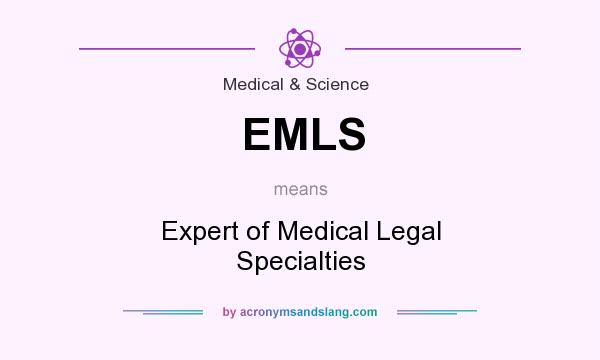 What does EMLS mean? It stands for Expert of Medical Legal Specialties