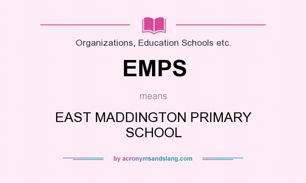 What does EMPS mean? It stands for EAST MADDINGTON PRIMARY SCHOOL