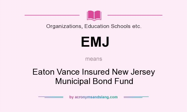 What does EMJ mean? It stands for Eaton Vance Insured New Jersey Municipal Bond Fund