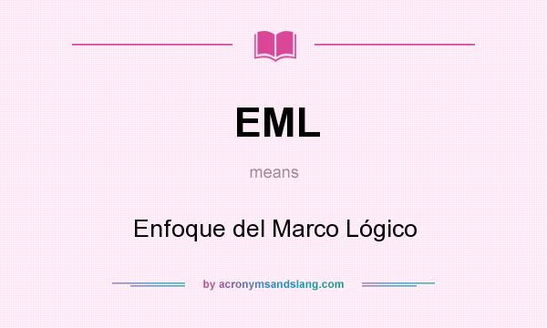What does EML mean? It stands for Enfoque del Marco Lógico