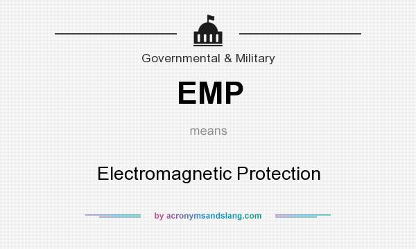 What does EMP mean? It stands for Electromagnetic Protection
