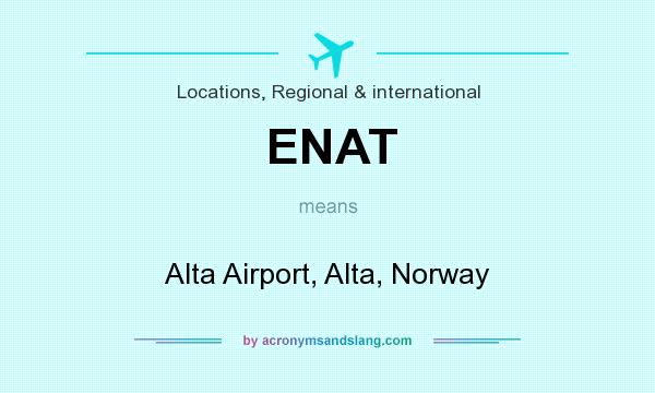 What does ENAT mean? It stands for Alta Airport, Alta, Norway