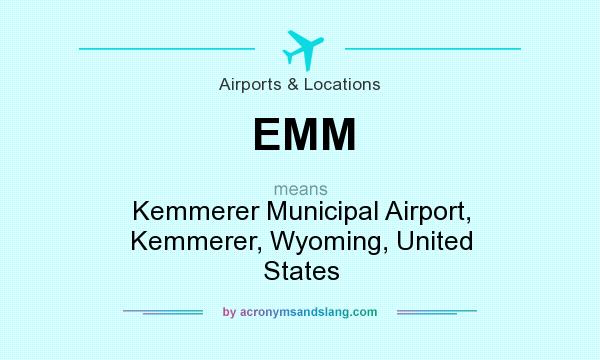 What does EMM mean? It stands for Kemmerer Municipal Airport, Kemmerer, Wyoming, United States