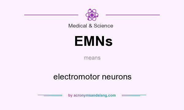 What does EMNs mean? It stands for electromotor neurons